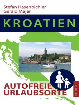 cover image of Kroatien--Autofreie Urlaubsorte